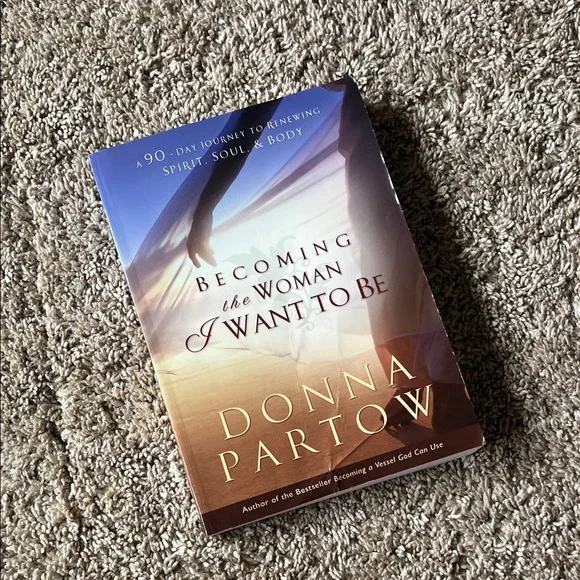 Becoming the Woman I Want to Be by Donna Partow Book - Picture 1 of 6
